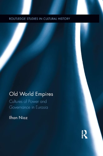 Old World Empires Cultures of Power and Governance in Eurasia
