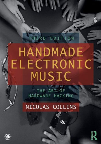 Handmade Electronic Music The Art of Hardware Hacking