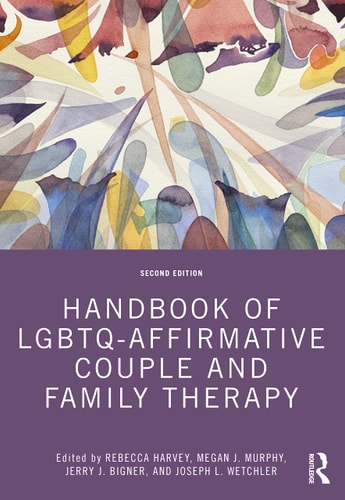 Handbook of LGBTQ-affirmative Couple and Family Therapy
