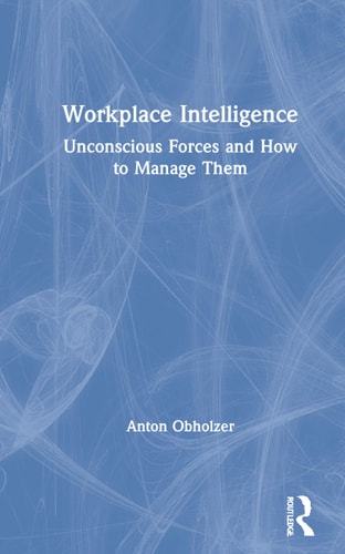Workplace Intelligence Unconscious Forces and how to Manage Them