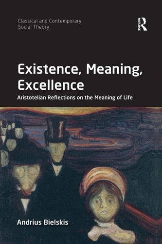 Existence, Meaning, Excellence Aristotelian Reflections on the Meaning of Life