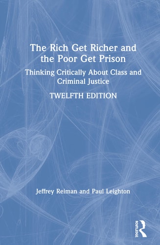 The Rich Get Richer and the Poor Get Prison Thinking Critically about Class and Criminal Justice