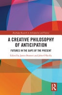 A Creative Philosophy of Anticipation Futures in the Gaps of the Present