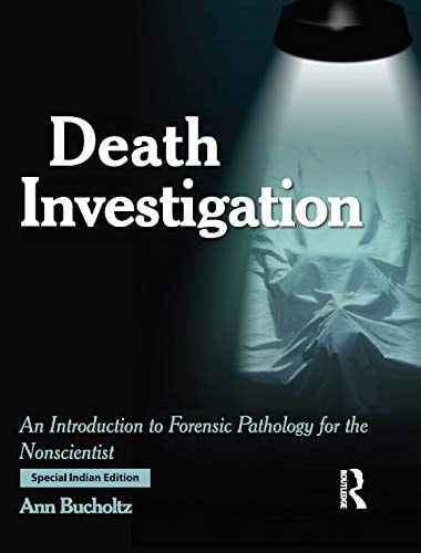 Death Investigation : An Introduction To Forensic Pathology For The Nonscientist