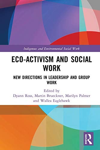 Eco-activism and Social Work New Directions in Leadership and Group Work
