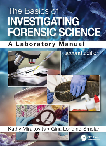 The basics of investigating forensic science: a laboratory manual