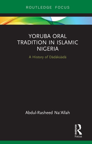 Yoruba Oral Tradition in Islamic Nigeria A History of Dàdàkúàdá