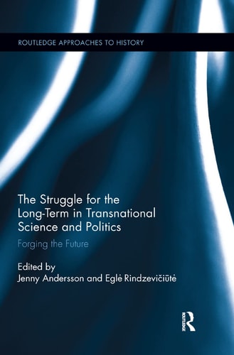 The Struggle for the Long-Term in Transnational Science and Politics Forging the Future