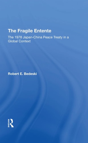 The Fragile Entente The 1978 Japanchina Peace Treaty in a Global Context