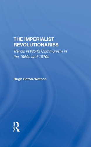 The Imperialist Revolutionaries Trends in World Communism in the 1960s And 1970s
