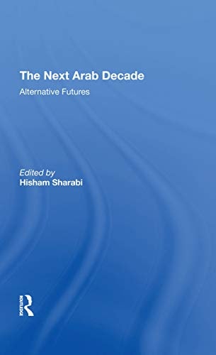 The Next Arab Decade Alternative Futures