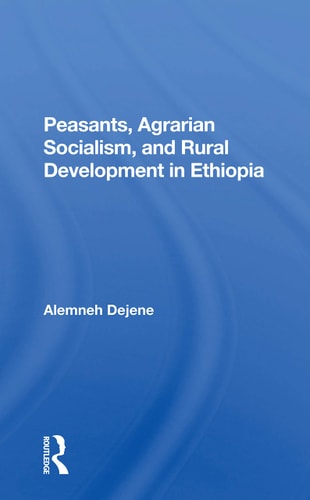Peasants, Agrarian Socialism, and Rural Development in Ethiopia