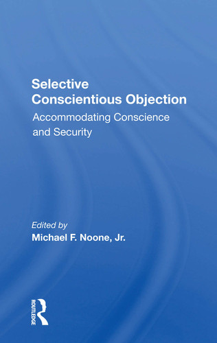 Selective Conscientious Objection Accommodating Conscience And Security
