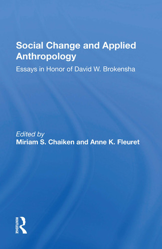 Social Change and Applied Anthropology Essays in Honor of David W. Brokensha