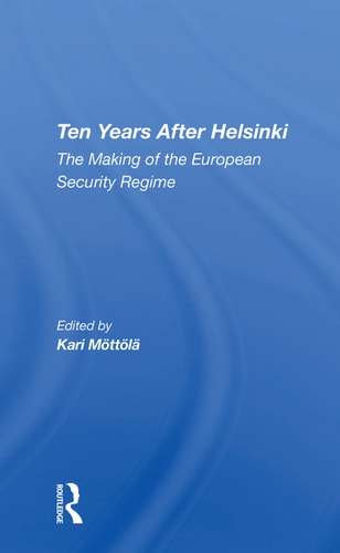 Ten Years After Helsinki The Making of the European Security Regime