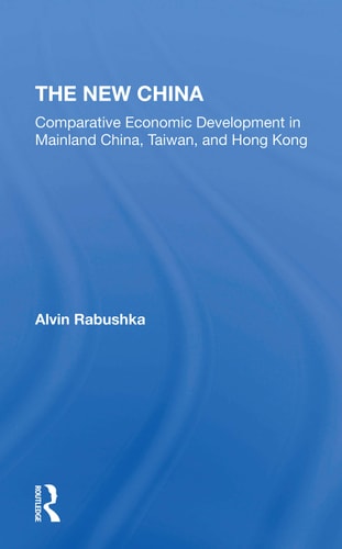 The New China Comparative Economic Development in Mainland China, Taiwan, and Hong Kong