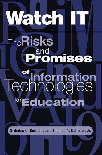 Watch It The Risks and Promises of Information Technologies for Education