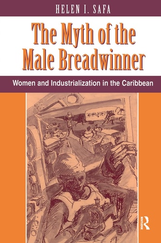 The Myth Of The Male Breadwinner Women And Industrialization In The Caribbean