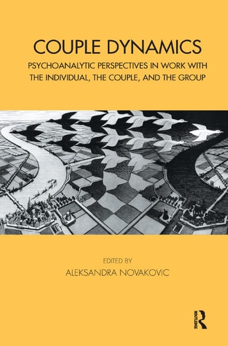 Couple Dynamics Psychoanalytic Perspectives in Work with the Individual, the Couple, and the Group