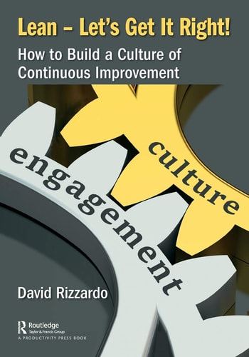 Lean - Let's Get It Right! How to Build a Culture of Continuous Improvement