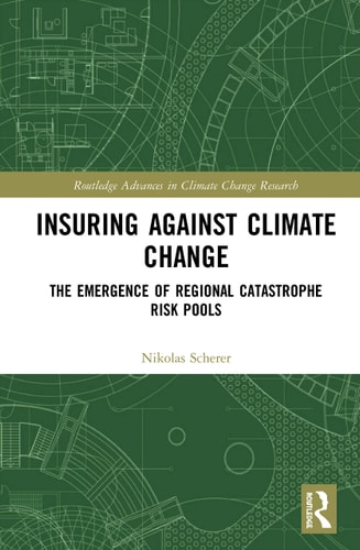 Insuring Against Climate Change The Emergence of Regional Catastrophe Risk Pools