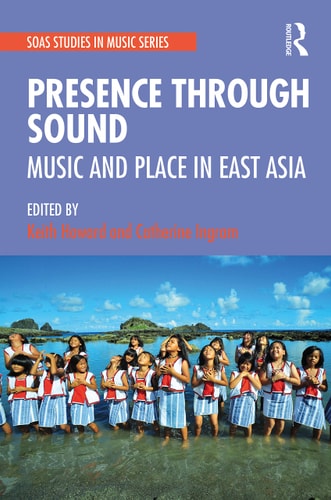 Presence Through Sound Music and Place in East Asia