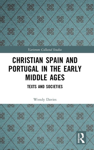 Christian Spain and Portugal in the Early Middle Ages Texts and Societies