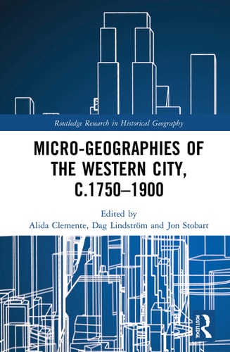 Micro-geographies of the Western City, C.1750-1900