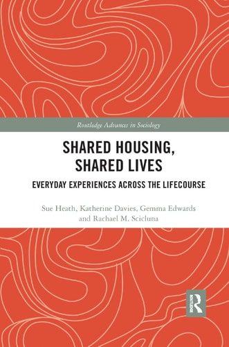Shared Housing, Shared Lives Everyday Experiences Across the Lifecourse