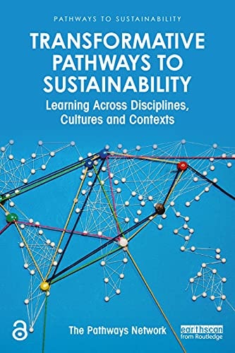 Transformative Pathways to Sustainability Learning Across Disciplines, Cultures and Contexts