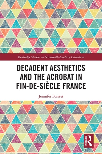 Decadent Aesthetics and the Acrobat in Fin-de-siècle France