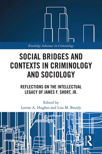Social Bridges and Contexts in Criminology and Sociology Reflections on the Intellectual Legacy of James F. Short, Jr