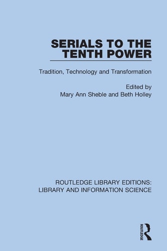 Serials to the Tenth Power Tradition, Technology and Transformation