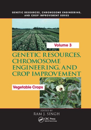 Genetic Resources, Chromosome Engineering, and Crop Improvement Vegetable Crops, Volume 3