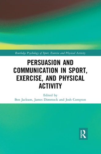 Persuasion and Communication in Sport, Exercise, and Physical Activity