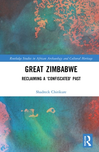 Great Zimbabwe Reclaiming a 'confiscated' Past