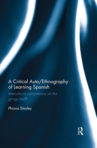 A Critical Auto/Ethnography of Learning Spanish Intercultural Competence on the Gringo Trail?