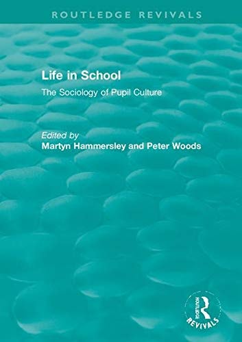 Life in School The Sociology of Pupil Culture