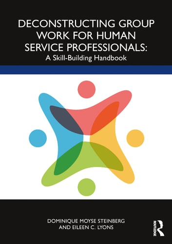 Deconstructing Group Work for Human Service Professionals A Skill-Building Handbook