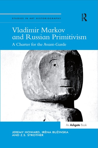 Vladimir Markov and Russian Primitivism A Charter for the Avant-Garde