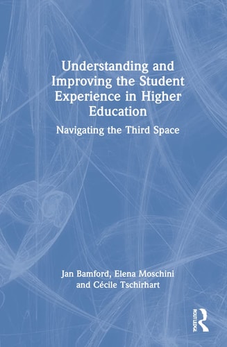Understanding and Improving the Student Experience in Higher Education Navigating the Third Space