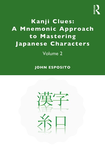 Kanji Clues: a Mnemonic Approach to Mastering Japanese Characters Volume 2