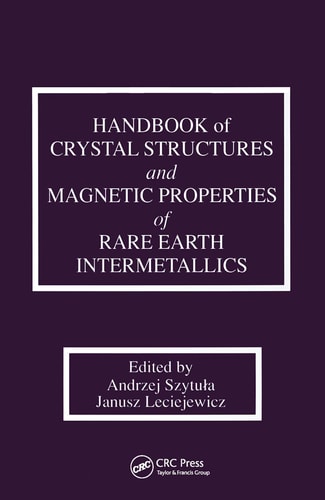 Handbook of Crystal Structures and Magnetic Properties of Rare Earth Intermetallics