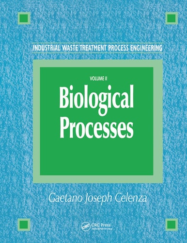 Industrial Waste Treatment Process Engineering Biological Processes, Volume II