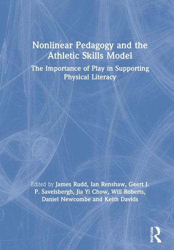 Nonlinear Pedagogy and the Athletic Skills Model The Importance of Play in Supporting Physical Literacy