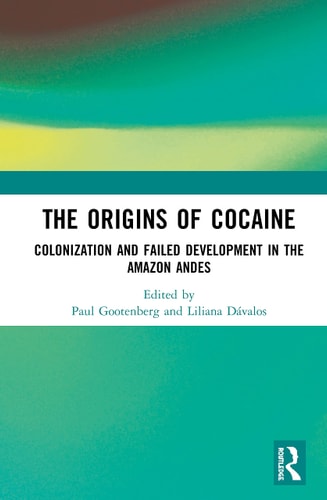 The Origins of Cocaine Colonization and Failed Development in the Amazon Andes