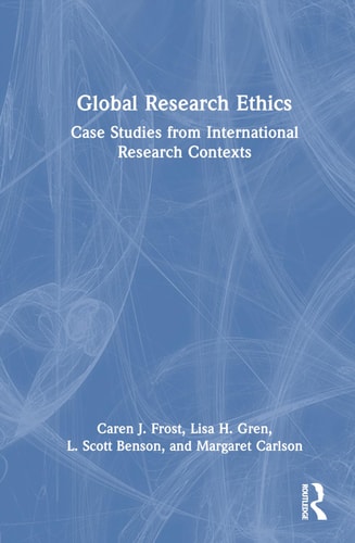 Global Research Ethics Case Studies from International Research Contexts