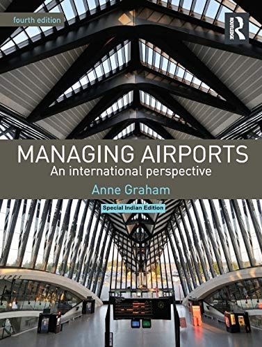 [(Managing Airports: An International Perspective )] [Author: Anne Graham] [Nov-2013]