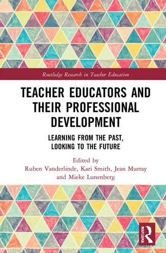 Teacher Educators and Their Professional Development Learning from the Past, Looking to the Future