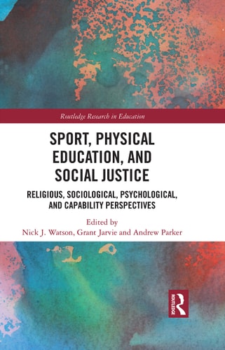 Sport, Physical Education, and Social Justice Religious, Sociological, Psychological, and Capability Perspectives